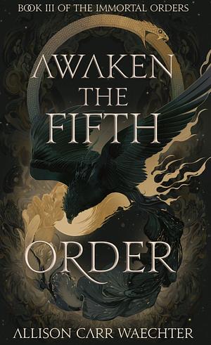 Awaken the Fifth Order by Allison Carr Waechter