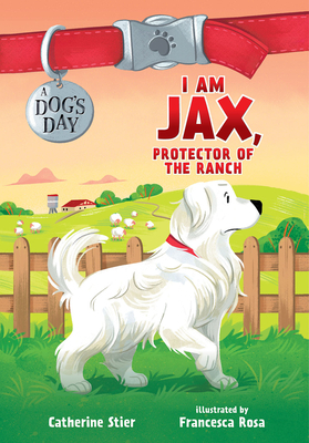 I Am Jax, Protector of the Ranch, Volume 1 by Catherine Stier