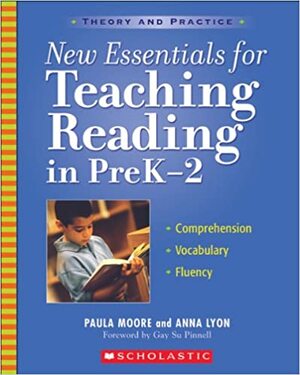 New Essentials for Teaching Reading in PreK-2: Comprehension, Vocabulary, Fluency by Paula Moore, Gay Su Pinnell, Anna Lyon