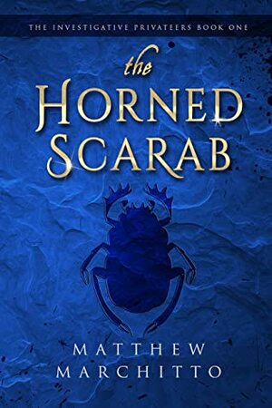 The Horned Scarab (The Investigative Privateers, #1) by Matthew Marchitto