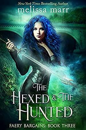 The Hexed & The Hunted by Melissa Marr