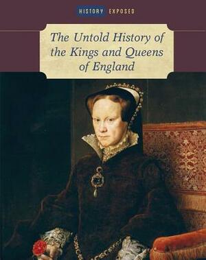 The Untold History of the Kings and Queens of England by Brenda Ralph Lewis