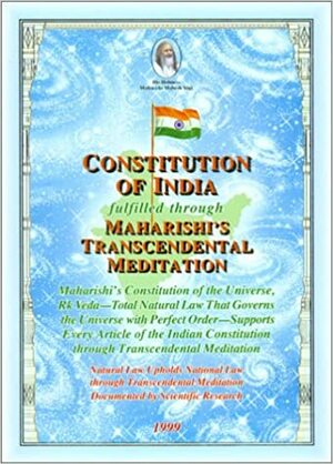 Constitution Of India Fulfilled Through Maharishi's Transcendental Meditation: Maharishi's Constitution Of The Universe, Rk VedaTotal Natural Law That ... Meditation Documented By Scientific Research by Maharishi Mahesh Yogi