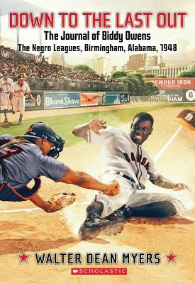 Down to the Last Out, the Journal of Biddy Owens, the Negro Leagues by Walter Dean Myers