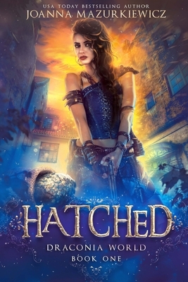 Hatched (Draconia World Book 1) by Joanna Mazurkiewicz