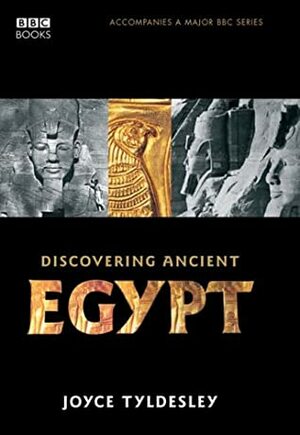 Egypt: How A Lost Civilisation Was Rediscovered by Joyce A. Tyldesley