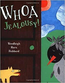 Whoa, Jealousy! by Woodleigh Marx Hubbard