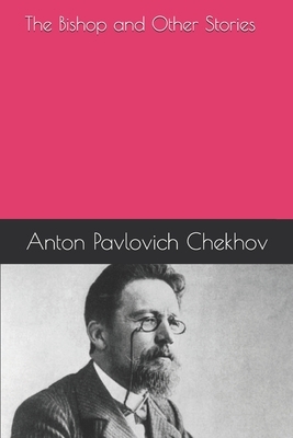 The Bishop and Other Stories by Anton Chekhov