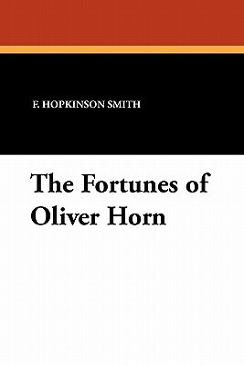 The Fortunes of Oliver Horn by F. Hopkinson Smith