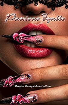 Passions Ignite by Clayton Corley