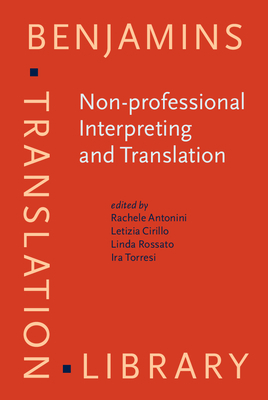 Non-Professional Interpreting and Translation: State of the Art and Future of an Emerging Field of Research by 