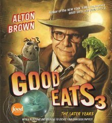 Good Eats: The Later Years by Alton Brown