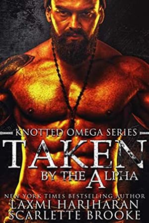 Taken by the Alpha by Laxmi Hariharan, Scarlette Brooke