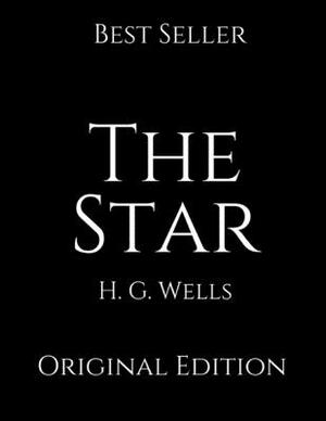 The Star: Perfect Gifts For The Readers Annotated By H.G. Wells. by H.G. Wells