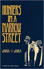 Hunters in a Narrow Street: A Novel (Three Continents Press) by Jabra Ibrahim Jabra, جبرا إبراهيم جبرا
