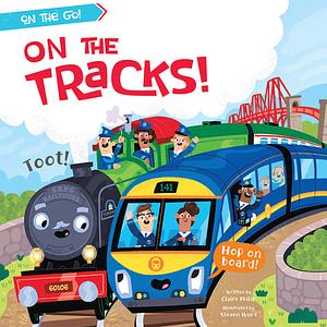 On the Tracks! by Steven Wood, Claire Philip