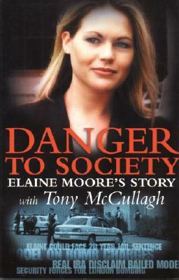 Danger to Society: Elaine Moore's Story by Elaine Moore