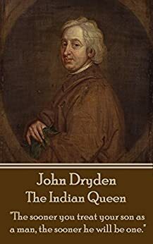 The Indian Queen by John Dryden, Robert Howard