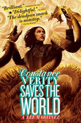 Constance Verity Saves the World by A. Lee Martinez