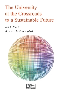 The University at the Crossroads to a Sustainable Future by Luc E. Weber