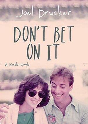 Don't Bet on It by Joel Drucker