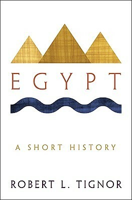 Egypt: A Short History by Robert L. Tignor
