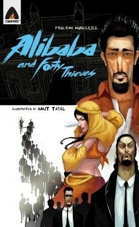 Ali Baba and The Forty Thieves: Reloaded by Poulomi Mukherjee, Amit Tayal