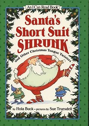Santa's Short Suit Shrunk: and Other Christmas Tongue Twisters by Sue Truesdell, Nola Buck
