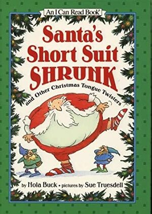 Santa's Short Suit Shrunk: and Other Christmas Tongue Twisters by Nola Buck, Sue Truesdell