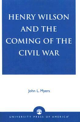 Henry Wilson & Coming of CIVI PB by John L. Myers