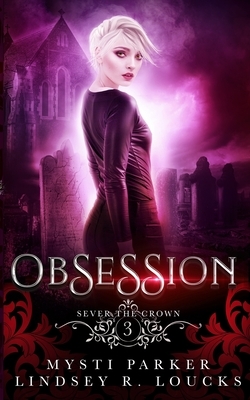 Obsession: A Reverse Harem Vampire Romance by Mysti Parker, Lindsey R. Loucks