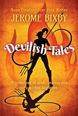 Devilish Tales: A Collection of Droll, Teasing and Very Wicked Fantasies by Jerome Bixby