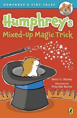 Humphrey's Mixed-Up Magic Trick by Betty G. Birney, Priscilla Burris
