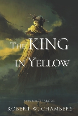 The King in Yellow: Illustrated by Robert W. Chambers