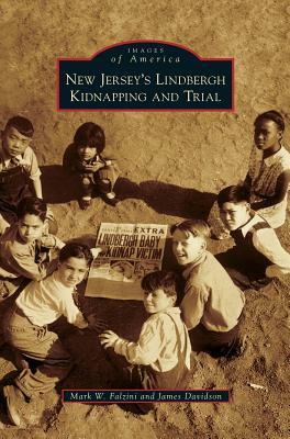 New Jersey's Lindbergh Kidnapping and Trial by James Davidson, Mark W. Falzini