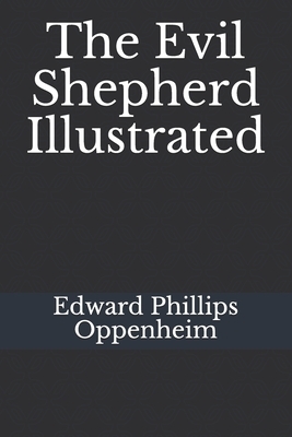 The Evil Shepherd Illustrated by Edward Phillips Oppenheim