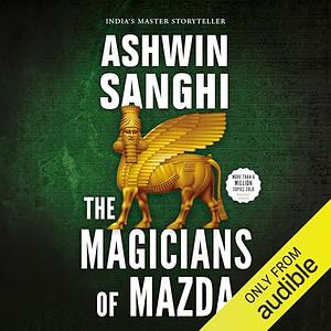 The Magicians of Mazda by Ashwin Sanghi