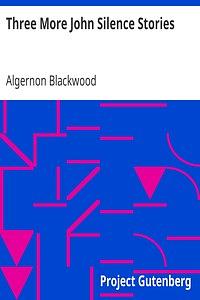 Three More John Silence Stories by Algernon Blackwood