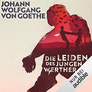 Die Leiden des jungen Werther by Johann Wolfgang von Goethe