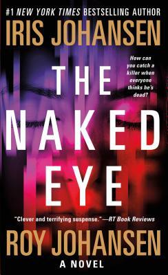 The Naked Eye by Iris Johansen, Roy Johansen