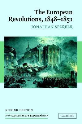 The European Revolutions, 1848-1851 by Jonathan Sperber