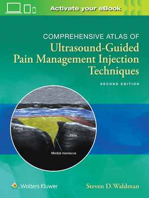 Comprehensive Atlas of Ultrasound-Guided Pain Management Injection Techniques by Steven Waldman