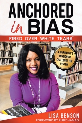 Anchored in Bias, Fired Over "White Tears" by Lisa Benson