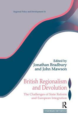 British Regionalism and Devolution: The Challenges of State Reform and European Integration by 