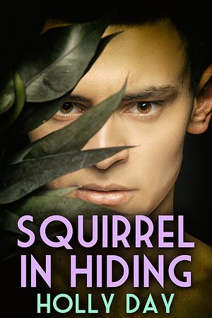 Squirrel in Hiding by Holly Day