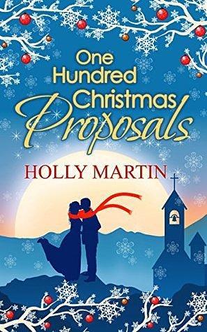 One Hundred Christmas Proposals by Holly Martin