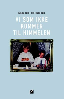 Vi som ikke kommer til himmelen by Håkon Dahl, Tor Edvin Dahl