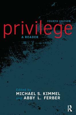 Privilege: A Reader by Abby L. Ferber, Michael S. Kimmel