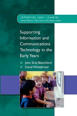 Supporting Information and Communications Technology in the Early Years by David Whitebread, John Siraj-Blatchford