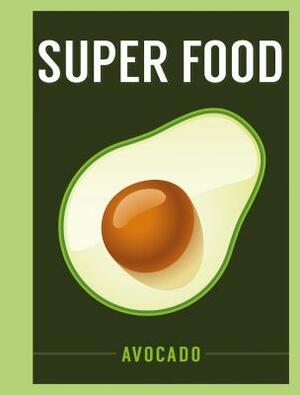 Super Food: Avocado by 